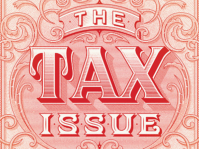 The Tax Issue engraving lettering money typography