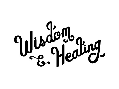 Wisdom & Healing ampersand black healing lettering type white wisdom