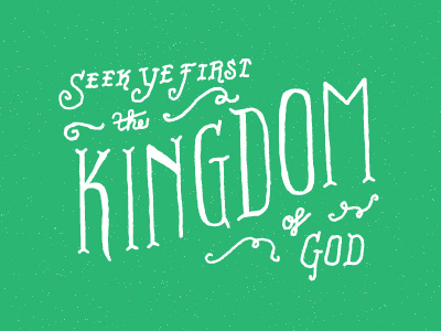Seek Ye First god hand lettering kingdom motto type