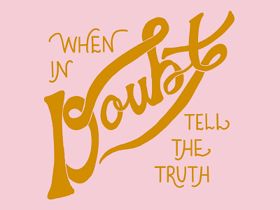 When In Doubt Tell the Truth artwork hand drawn hand lettered hand lettering hand lettering art handlettering illustration lettering lettering art lettering artist