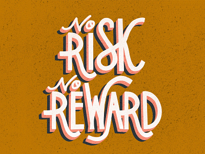 No Risk No Reward artwork hand drawn hand lettered hand lettering hand lettering art handlettering illustration lettering lettering art lettering artist