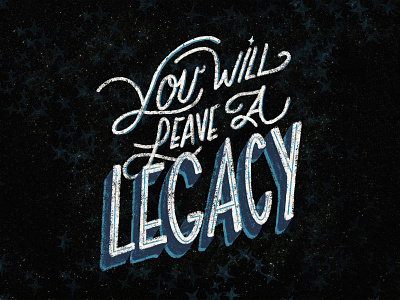 You Will Leave a Legacy artwork hand lettered hand lettering hand lettering art handlettering illustration lettering lettering art lettering artist lettering challenge