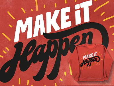 Make it happen contest groovy lettering sweater threadless type typo typography words of wisdom