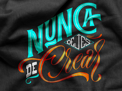 Nunca dejes de crear - Never stop creating composition create handlettering lettering letters never type typography vector