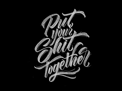 put your shit together chalklettering lettering sketch type