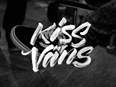Kiss My Vans brushpen calligraphy handlettering house of vans lettering paint vans