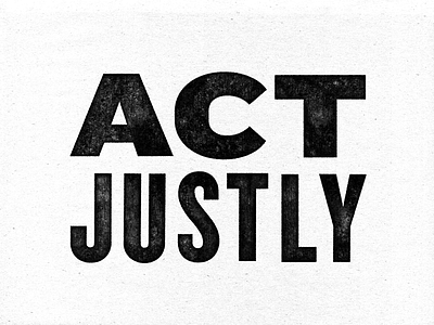 Act Justly bible justice print protest scripture texture tyopgraphy type wood print wood type