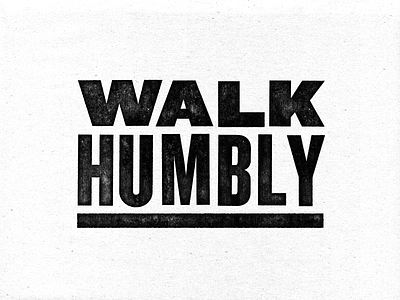 Walk Humbly bible humble scripture type typography typography art walk wood type woodcut
