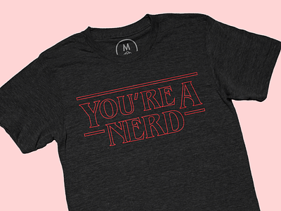 You're A Nerd apparel lettering lines nerd outline sci fi shirt stranger things strangerthing stroke tv show typography vector