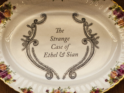 The Strange Case of Ethel & Sian