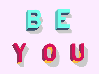 BE YOU 3d lettering shadow
