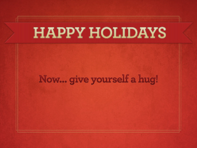 Happy Holidays - Now... give yourself a hug! christmas holiday hug wallpaper