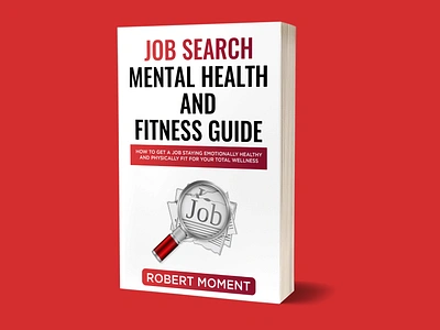 Job Search Mental Health and Fitness Guide 3d book cover app behance book book cover book cover design booking booklet books branding createspace creative design ebook cover ebook cover design icon illustration kindle kindlecover