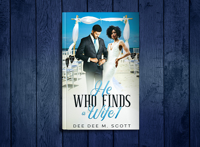 He who finds a wife! 3d book cover book book art book cover book cover design book design book illustration books branding design ebook cover ebook cover design illustration kindle kindlecover romance