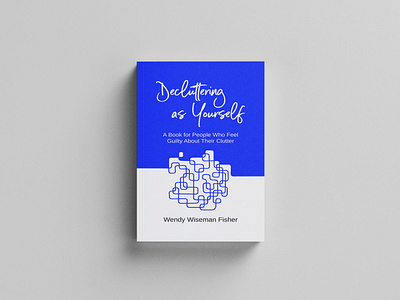 Decluttering as yourself book cover book cover design book covers books branding design ebook cover illustration kindlecover logo ui