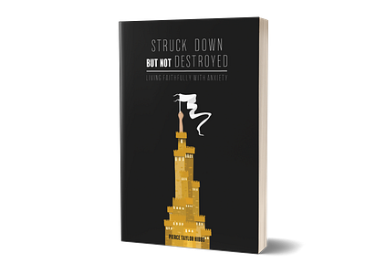 Book Cover Design: Struck Down But Not Destroyed anxiety book cover book cover design book design castle counseling depression faith flag illustration photoshop surrender weakness white flag