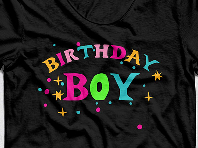 Birthday t-shirt apparel design birthday birthday boy design fashion illustation t shirt design t shirt graphic vector
