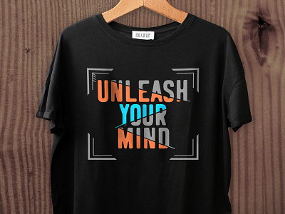 Unleash your mind apparel design fashion hot trendy tshirt tshirt art tshirt design typography unleash