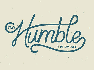 Stay Humble Everyday custom type hand lettering hand type humble lettering print script typography