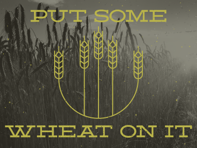 Put Some Wheat On It mono-line portlandia wheat