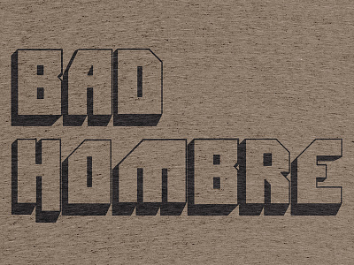 The one that says 'Bad Hombre'