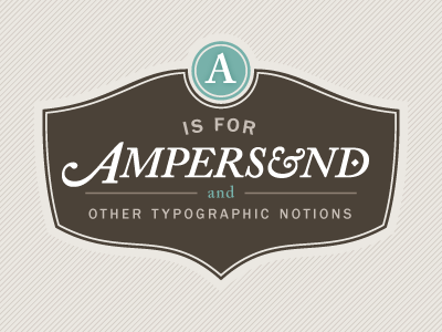 A Is For Ampersand Redux v3 ampersand brown crest logo seal teal typography