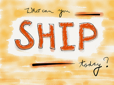 What can you SHIP today?