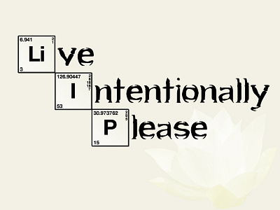Live Intentionally, Please