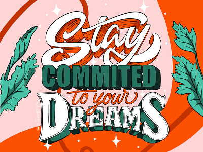 Stay commited to your dreams brushlettering color flourish illustration illustration design lettering lettering art lettering artist procreate procreate art type typography