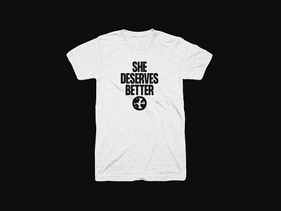 She Deserves Better activism bold charity design donation earth ecology environment environmental protection global warming planet protest statement typography vector