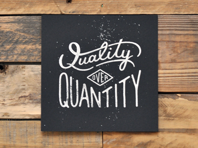 Quality Over Quantity Screen Print hand lettering illustration lettering typography
