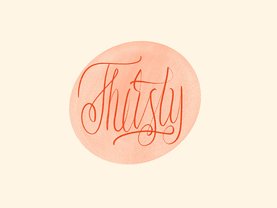Thirsty? lettering typography