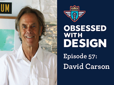 David Carson on Obsessed With Design david carson design illustration photography podcast typography
