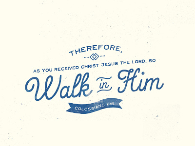 Walk in him art bible colossians ribbon texture typography verse walk