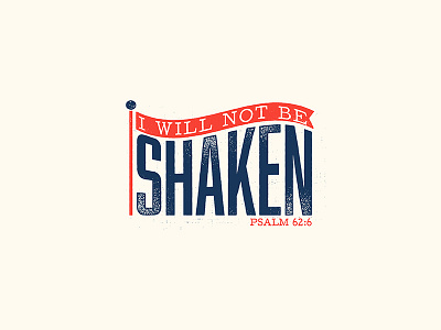 Psalm 62:6 bible church flag josh warren layout media print psalm shirt texture typography verse