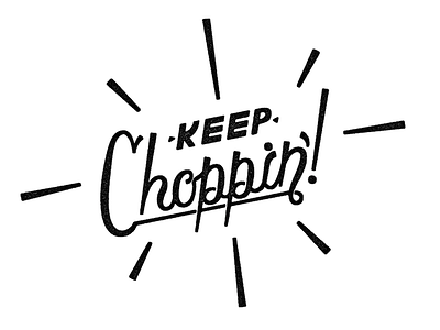 Keep Choppin V2 handlettering handmade type lettering type typography