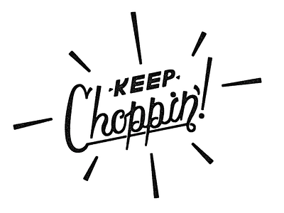 Keep Choppin V2