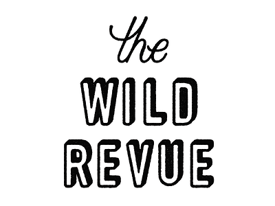 Wild Revue Logo 1 handlettering handmade type lettering title treatment typography video title