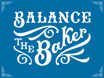 Balance The Baker bakery branding custom type design french hand lettering handlettering handmade type illustration lettering logo logotype script type typography