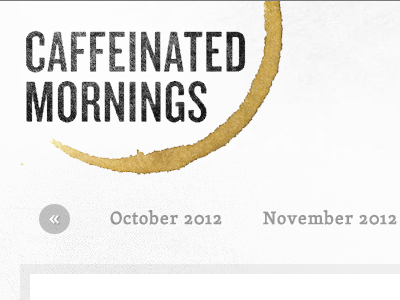 Caffeinated Mornings — Actual caffeine coffee header navigation skolar trade gothic