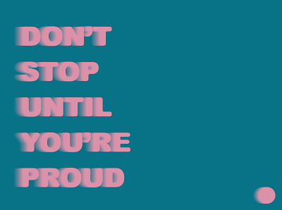 Don't stop until your proud! design illustration lettering minimal quote design typography
