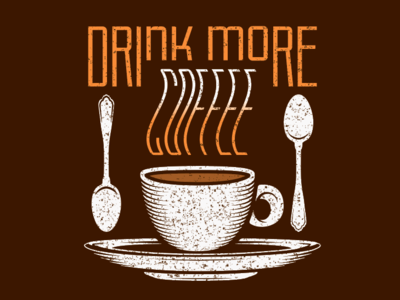 Drink More Coffee