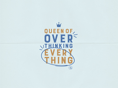 Overthink Everything Graphic doodle graphic doodle type handdrawn handwritten indiana indianapolis indy interactive type overthink overthink everything queen queen of overthinking everything type type treatment typography