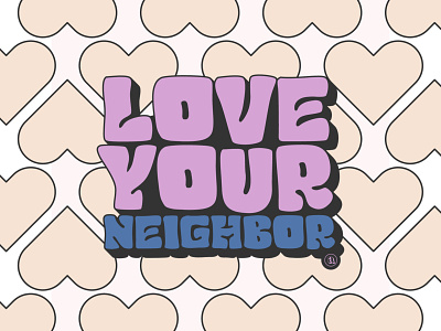 Love Your Neighbor Typography colorful type colorful typography fun graphic groovy hearts indy instagram love love graphic love thy neighbor love type love your neighbor neighbor outlined type retro social graphic social media type typography