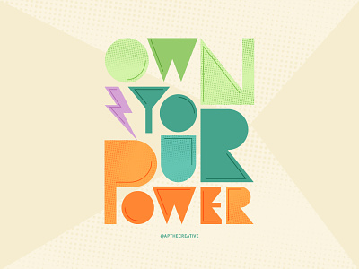Own Your Power Typography colorful type font geometric type halftone indiana indianapolis indy own your power powerful shape letters shape type type typeface typography