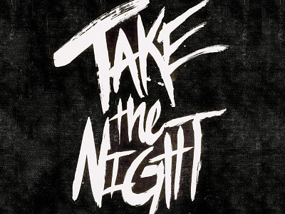 Take The Night grunge inky lettering type typography