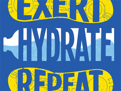 Exert. Hydrate. Repeat. pt.2