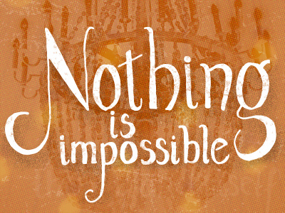 Nothing is Impossible audrey lettering orange rough sketchy