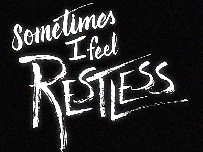 Sometimes I feel Restless brush pen lettering type