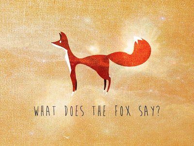 What does the fox say?